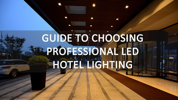 Guide to Choosing Professional LED Hotel Lighting