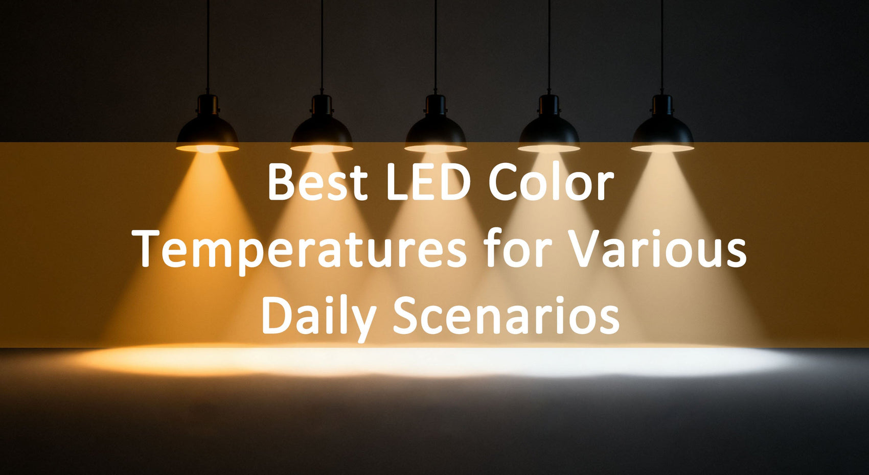 LED Color Temperature, 2700k-vs-3000k-vs-4000k-vs-5000k-vs-6500k