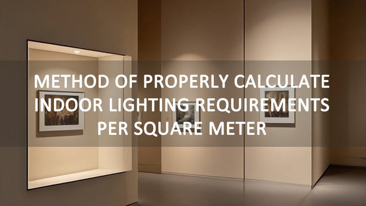Method of Properly Calculate Indoor Lighting Requirements per Square Meter